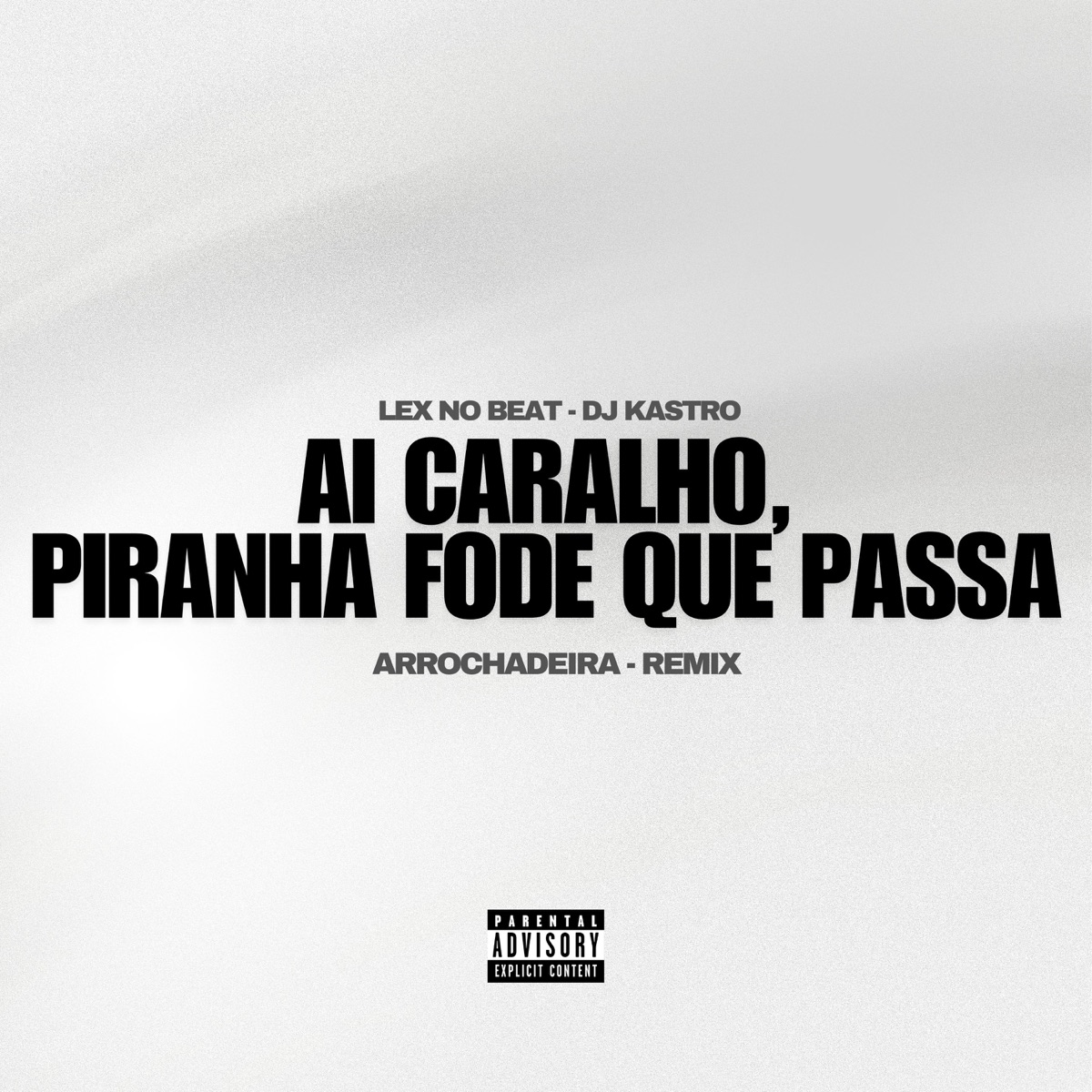 Ai Caralho, Piranha Fode Que Passa (Remix Arrochadeira) [feat. MC GW] - Single by Lex No Beat & Dj Kastro album cover