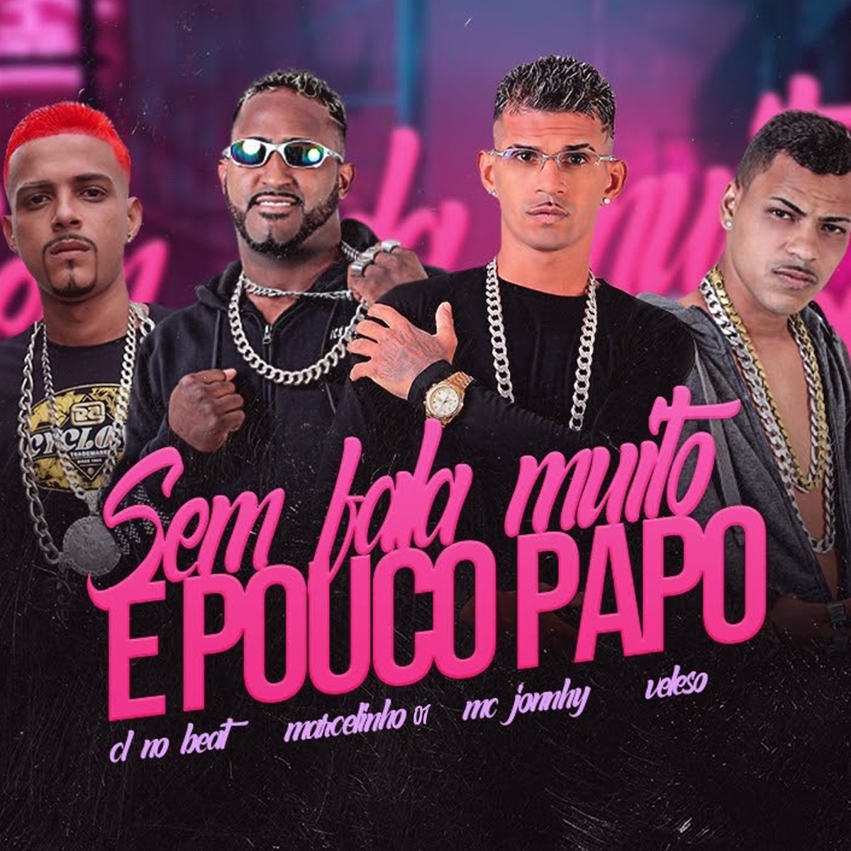 Sem Fala Muito e Pouco Papo (feat. Mc Jonny) - Single by cl no beat, Veloso & MARCELINHO 01 album cover