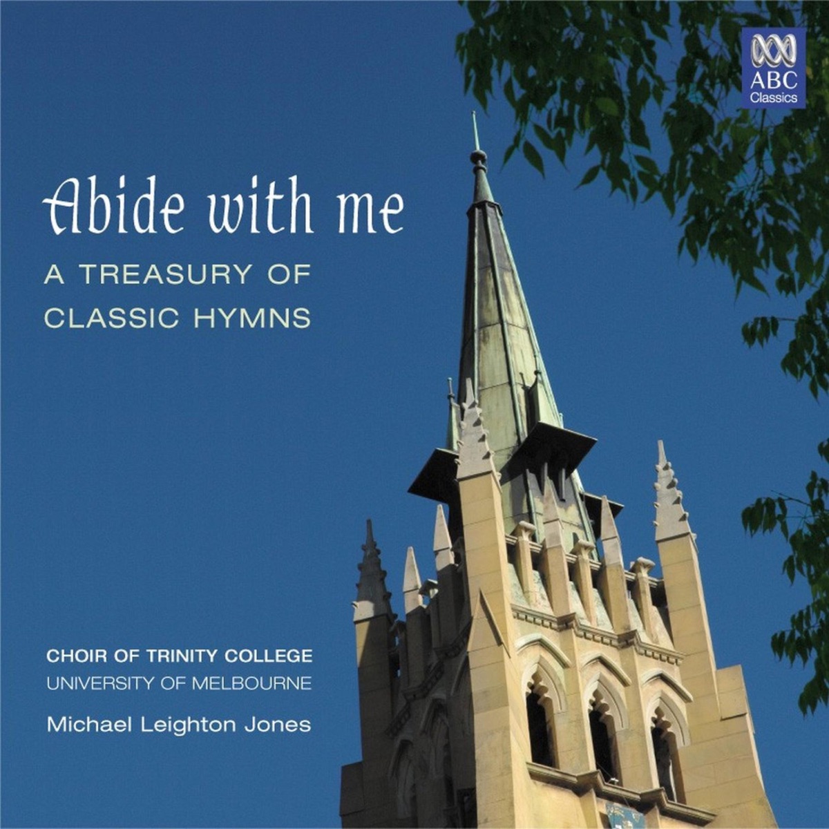 Abide with Me: A Treasury of Classic Hymns by Choir of Trinity College Melbourne & Michael Leighton Jones album cover