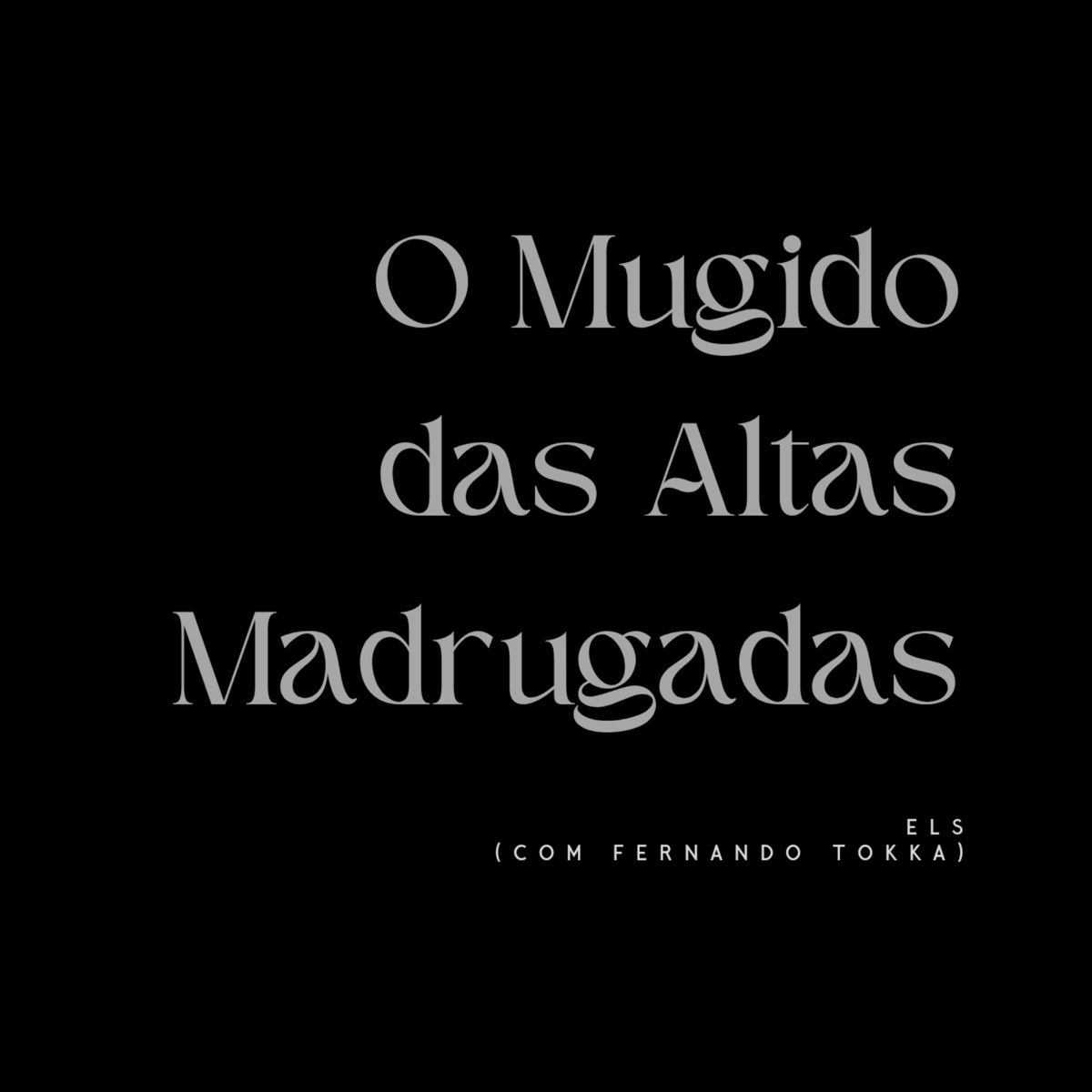 O Mugido das Altas Madrugadas - Single by ELS & Fernando Tokka album cover