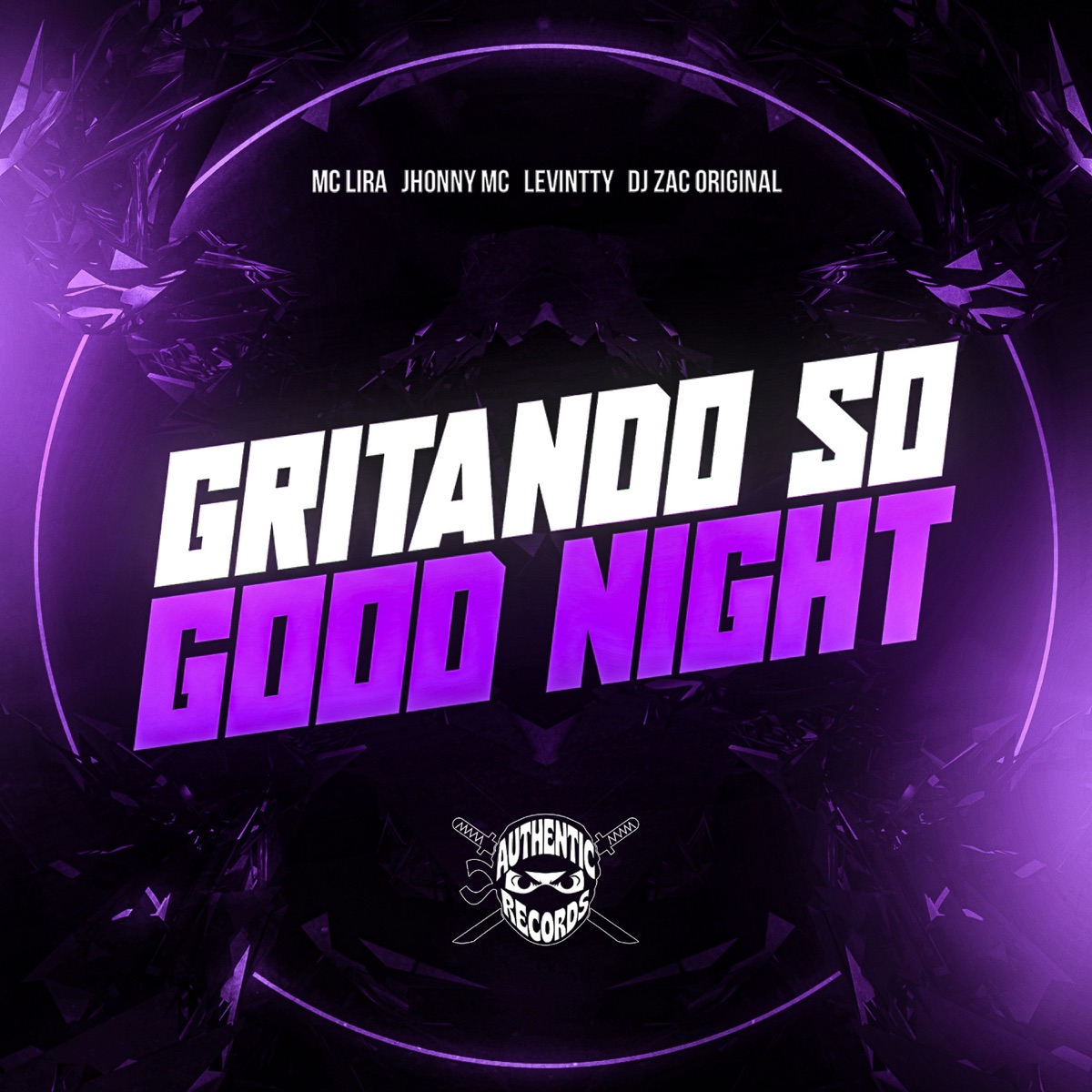 Gritando Só Good Night - Single by DJ ZAC ORIGINAL, Mc levintty & Mc Lira Jhonny album cover