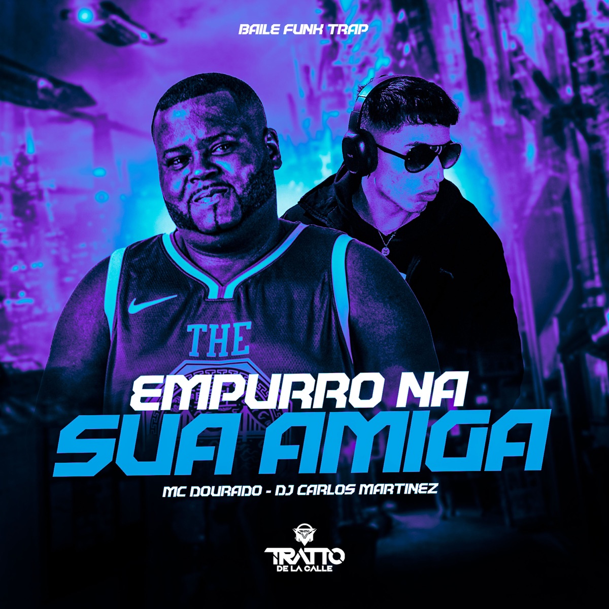 Empurro na Sua Amiga (Baile Funk Trap) - Single by DJ CARLOS MARTINEZ, Mc Dourado & TRATTO DE LA CALLE album cover