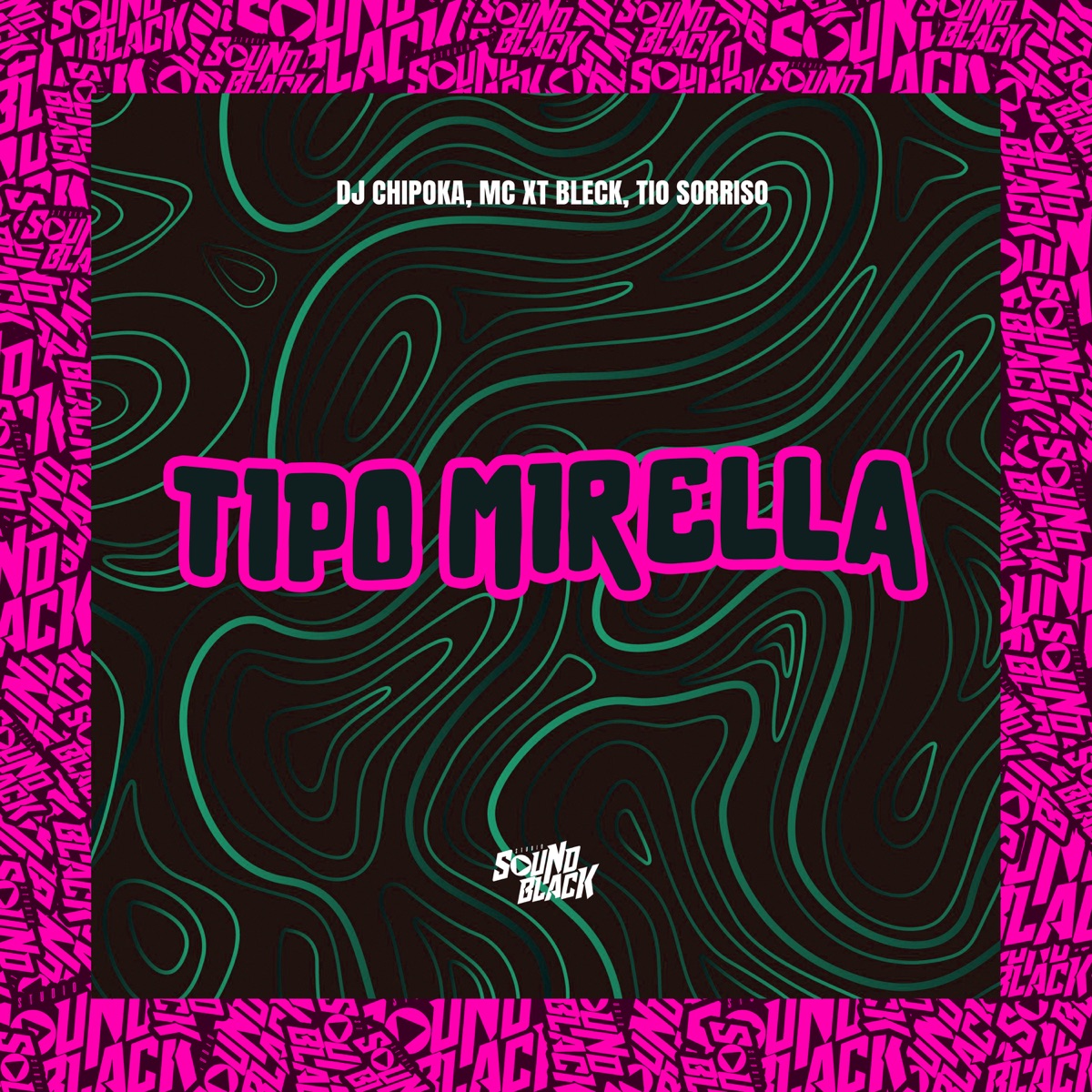 Tipo Mirella - Single by DJ Chipoka, MC XT Bleck & Tio Sorriso album cover