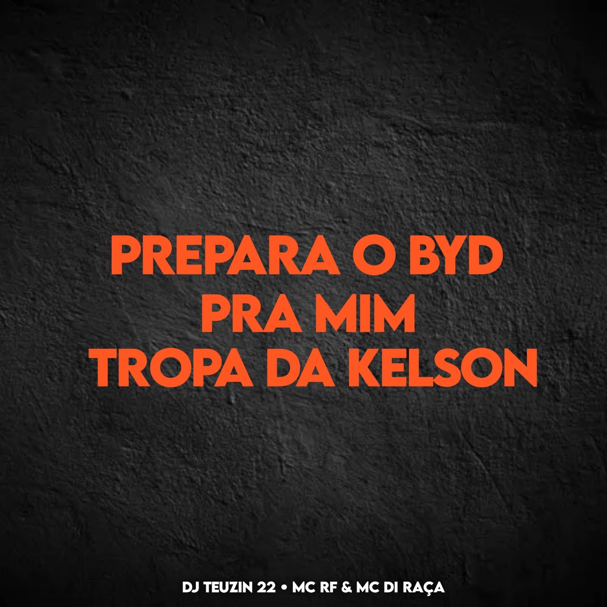 PREPARA O BYD PRA MIM, TROPA DA KELSON - Single by DJ TEUZIN 22, Mc Rf & Mc Di Raça album cover