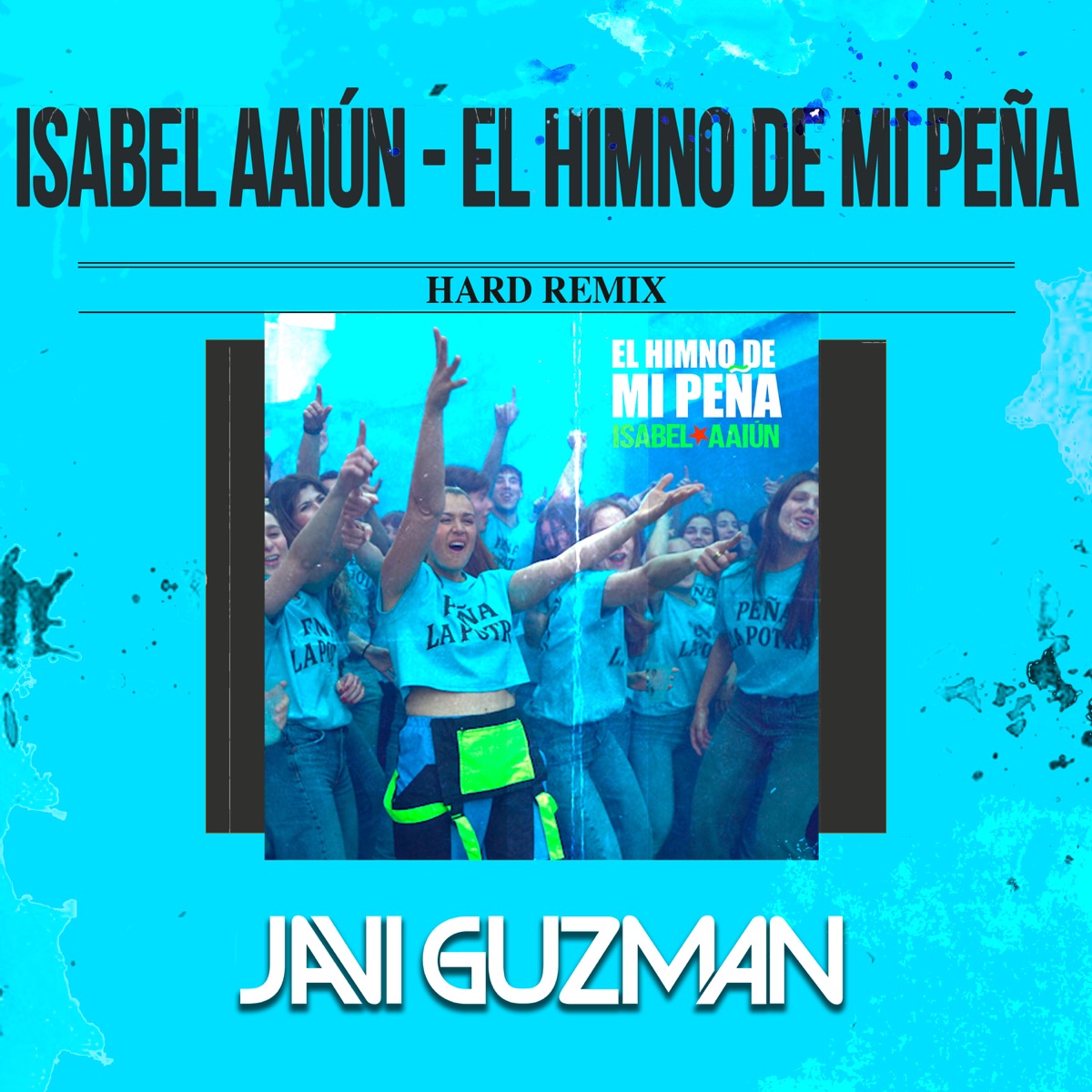 El Himno de mi Peña (Hard Remix) [feat. Isabel Aaiún] - Single by Javi Guzman album cover