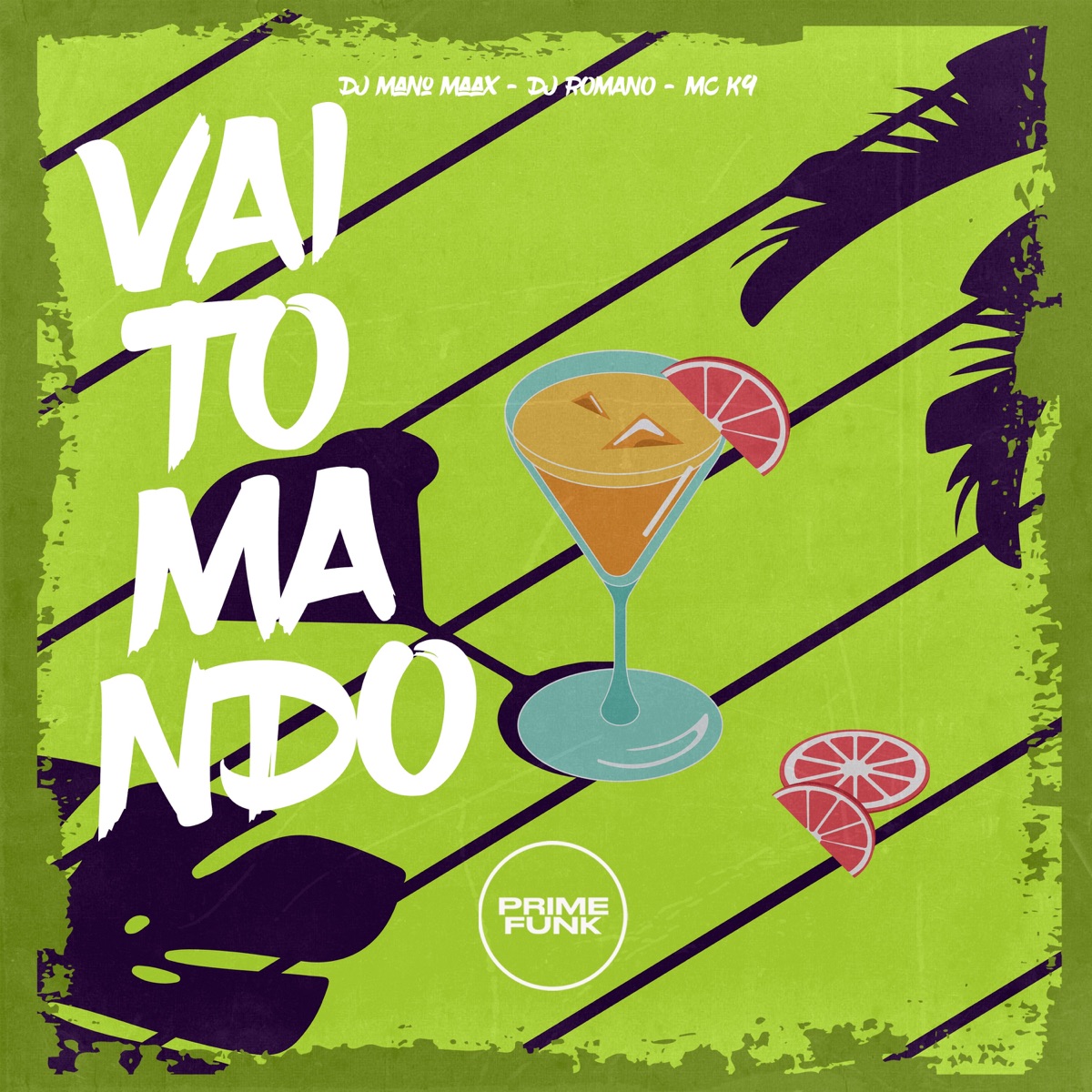 Vai Tomando (feat. Prime Funk) - Single by DJ MANO MAAX, DJ ROMANO & MC K9 album cover