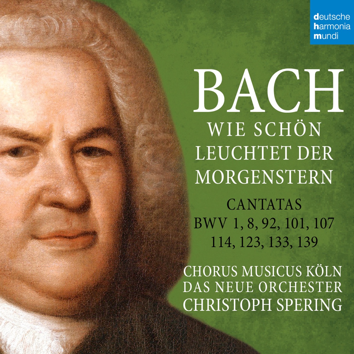 Bach: Wie schön leuchtet der Morgenstern - Cantatas BWV 1, 8, 92, 101, 107, 114, 123, 133, 139 by Christoph Spering, Das Neue Orchester, Chorus Musicus Köln, Erika Tandiono, Sofia Pavone, Daniel Johannsen, Tobias Berndt, Yeree Suh, Marie Seidler, Georg Poplutz & Daniel Ochoa album cover