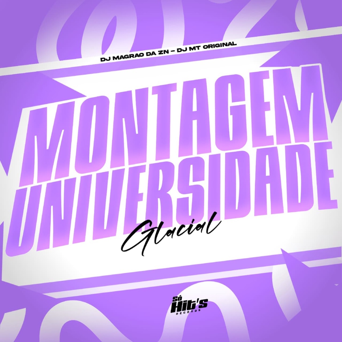 Montagem Universidade Glacial - Single by DJ MAGRAO DA ZN & DJ MT ORIGINAL album cover