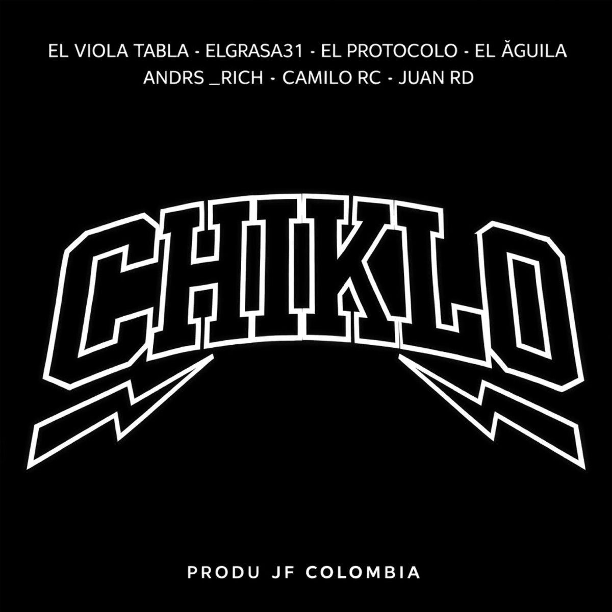 CHIKLO (feat. EL VIOLA TABLA, EL GRASA 31, EL PROTOCOLO, EL AGUILA, ANDRES RICH, CAMILO CR & JUAN RD) - Single by jf colombia album cover