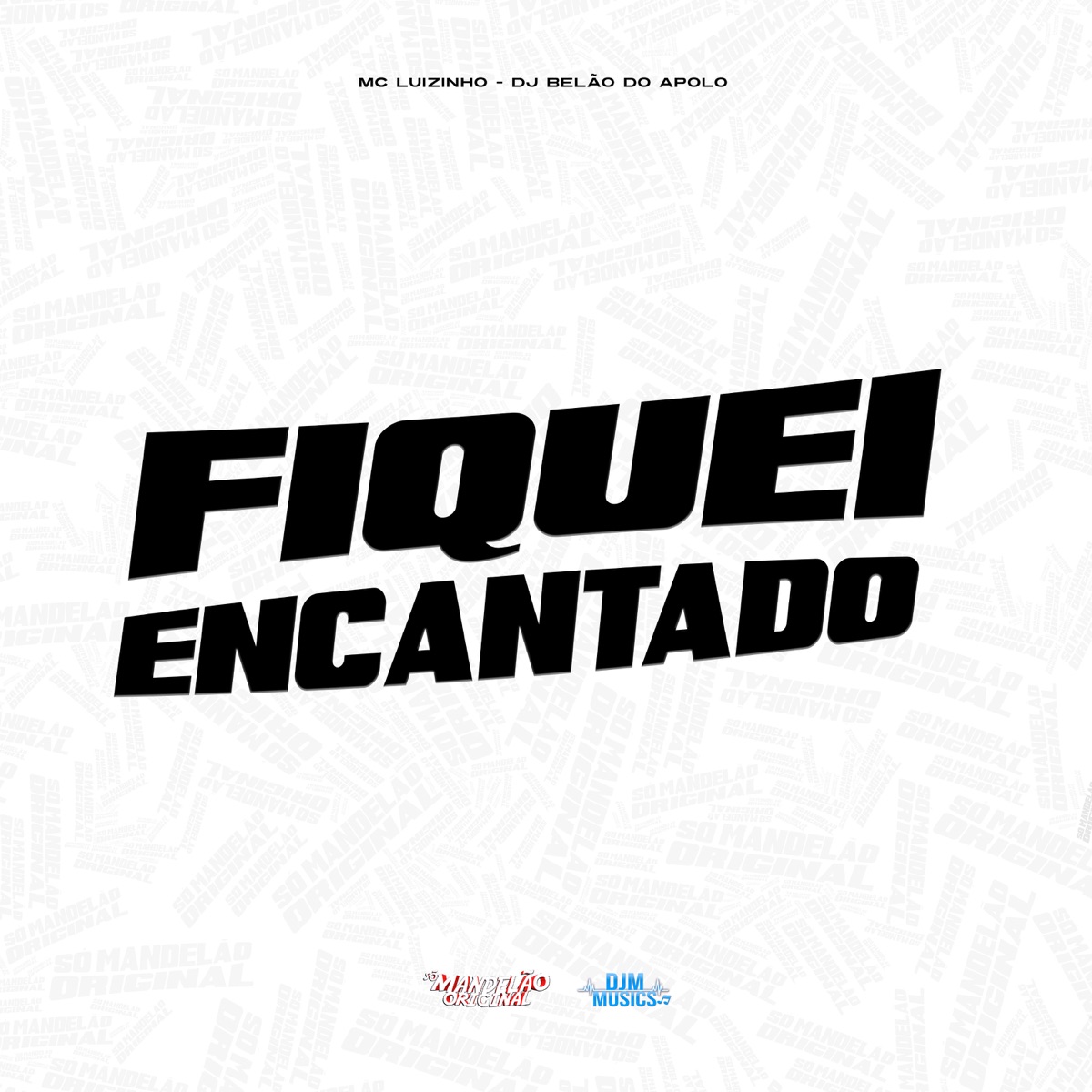 Fiquei Encantado - Single by MC Luizinho & DJ Belão do Apolo album cover