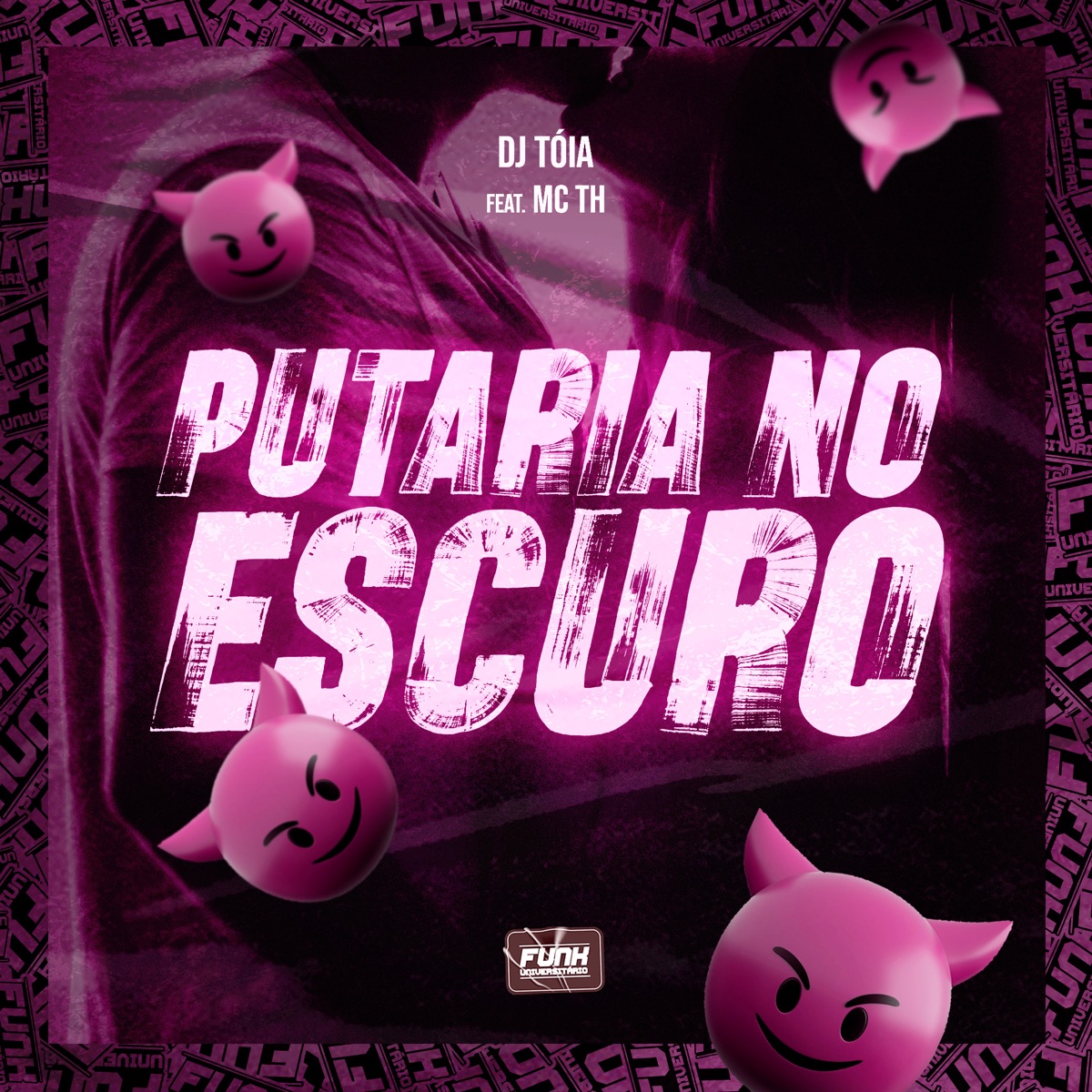 PUTARIA NO ESCURO (feat. Mc Th) - Single by DJ Tóia & Funk Universitário album cover