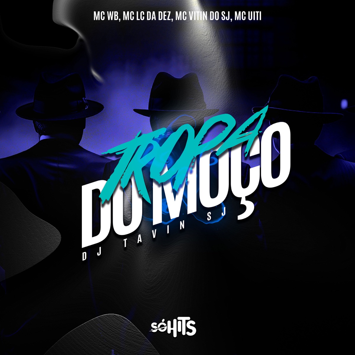 Tropa do Moço (feat. MC VITIN DO SJ & MC UITI) - Single by DJ TAVIN SJ, WB & LC DA DEZ album cover