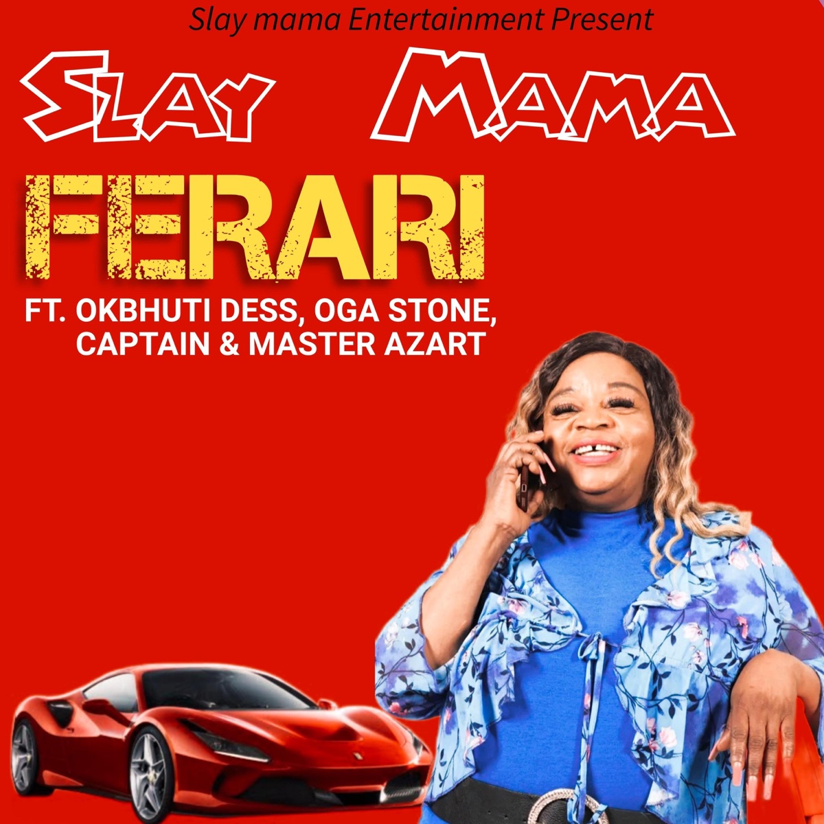 Ferrari (feat. Okbhuti Dess, Oga Stone, Captain & Master Azart) - Single by slay mama album cover
