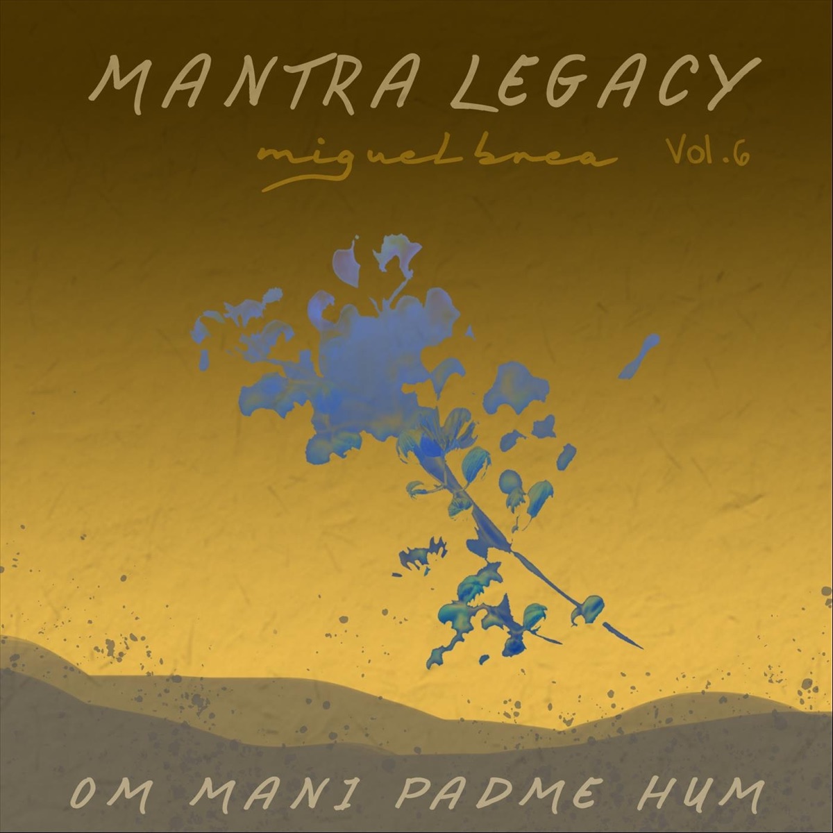 Om Mani Padme Hum: Mantra Legacy, Vol. 6 - Single by Miguel Brea & Aristi album cover