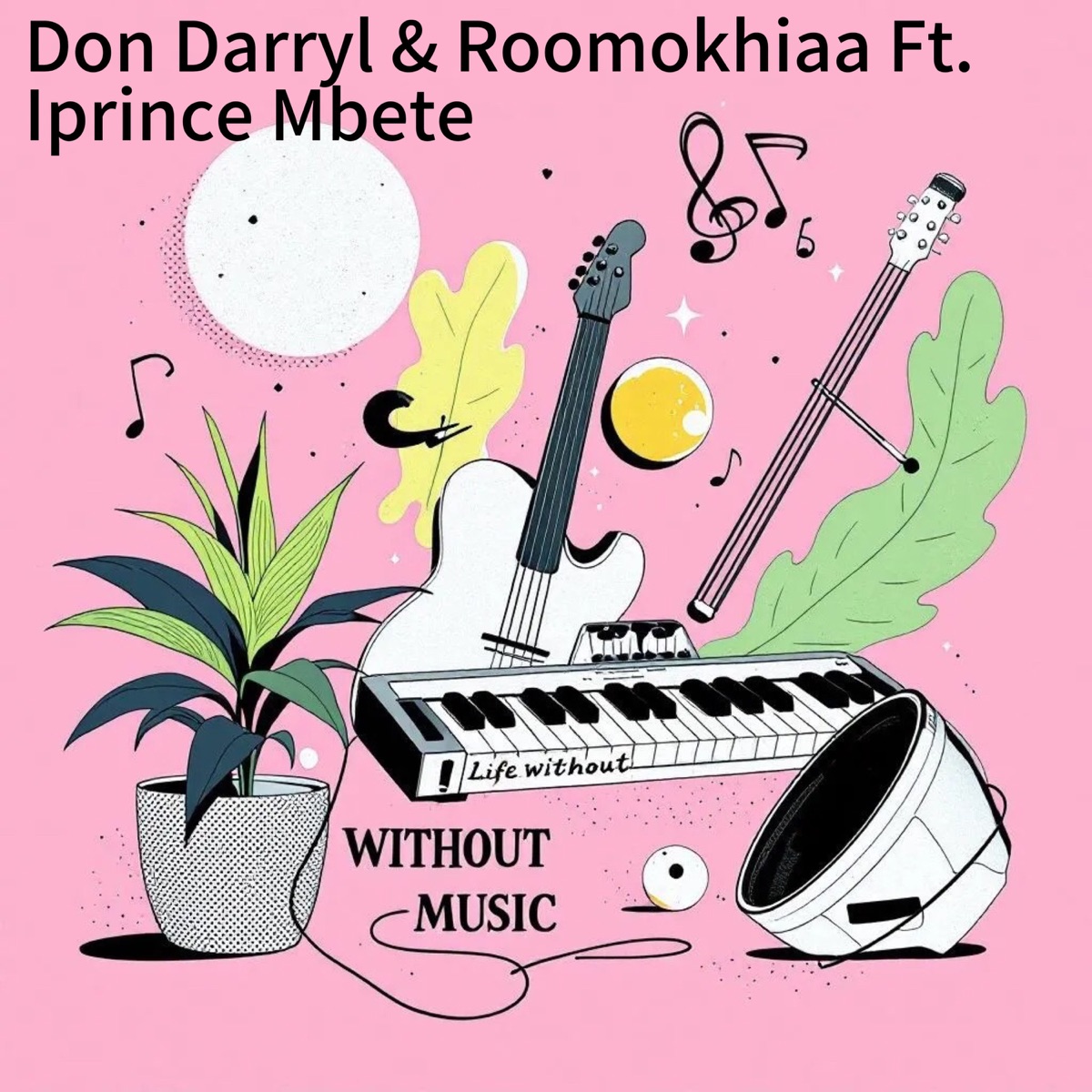 Life Without Music (feat. Iprince Mbete) - Single by Don Darryl & Roomokhia album cover