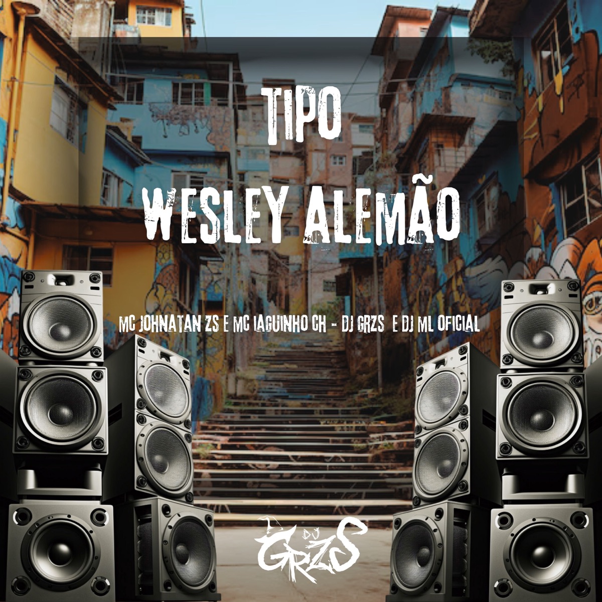 Tipo Wesley Alemão (feat. Magic Productions) - Single by DJ GRZS, Dj ML Oficial, Mc Johnatan ZS & MC Iaguinho CH album cover