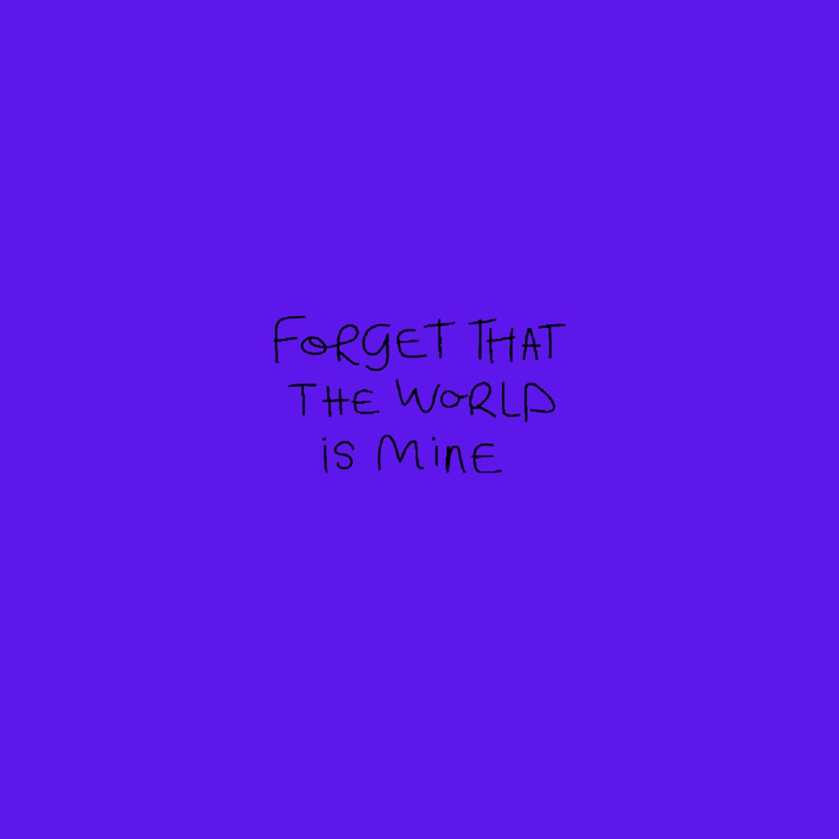 Forget That The World Is Mine - EP by luvfelipe album cover