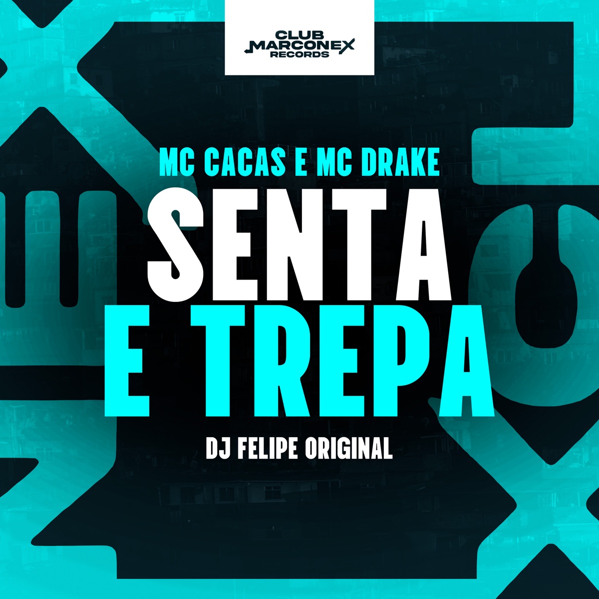 Senta e Trepa - Single by DJ Felipe Original, MC Cacas, Mc Drake & Club Marconex album cover