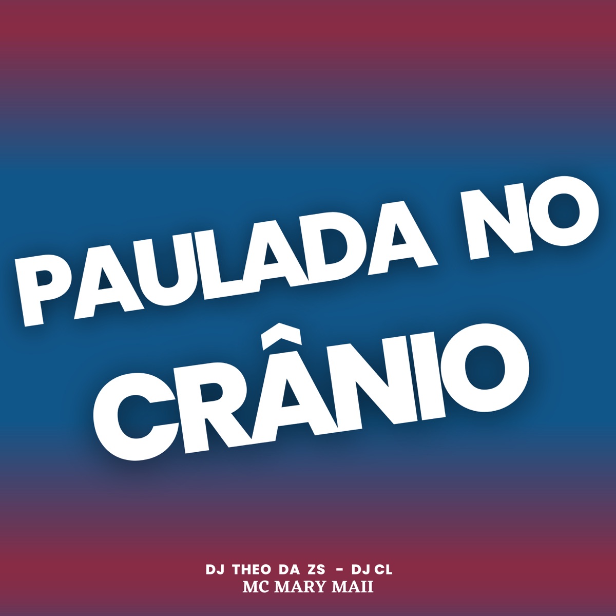 Paulada no Crânio - Single by DJ Theo da ZS, DJ CL & Mc Mary Maii album cover