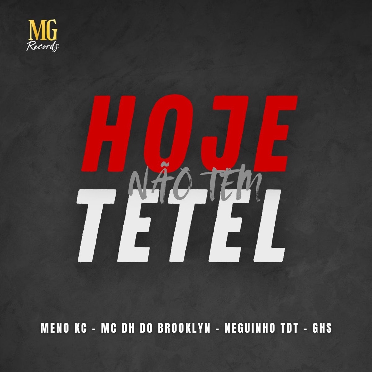 HOJE NÃO TEM TETEL - Single by MENO KC, NEGUINHO TDT, G.H.S & MC DG DO BROOKLYN album cover