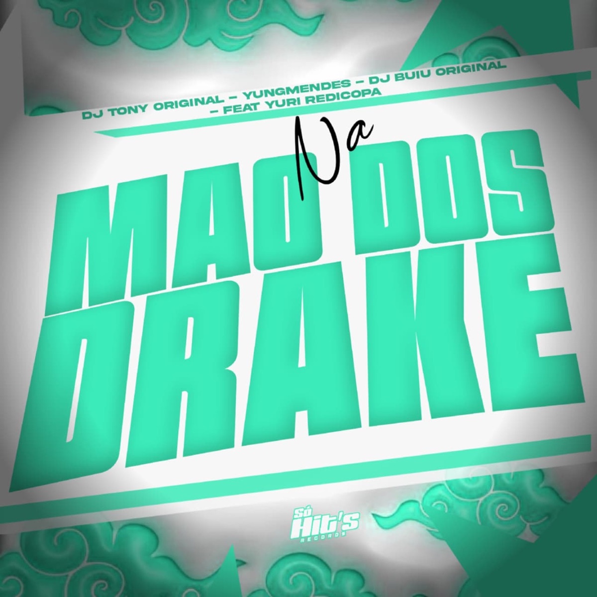Na Mão Dos Drake (feat. Yuri Redicopa) - Single by DJ TONY ORIGINAL, yung mendes & Dj Buiu Original album cover