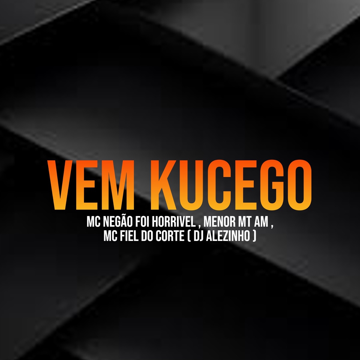 Vem Kucego (feat. DJ Alezinho) - Single by Menor MT Am, MC Negão Foi Horrível & MC Fiel do Corte album cover