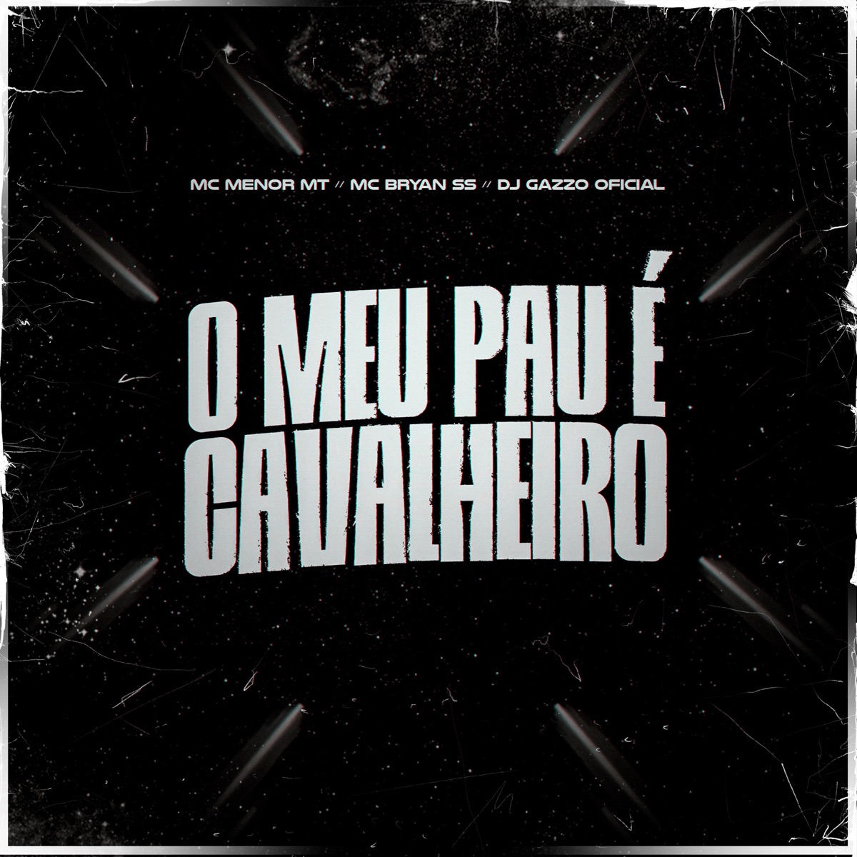 O Meu Pau é Cavalheiro - Single by DJ Gazzo OFICIAL, Mc Menor MT & MC Bryan SS album cover
