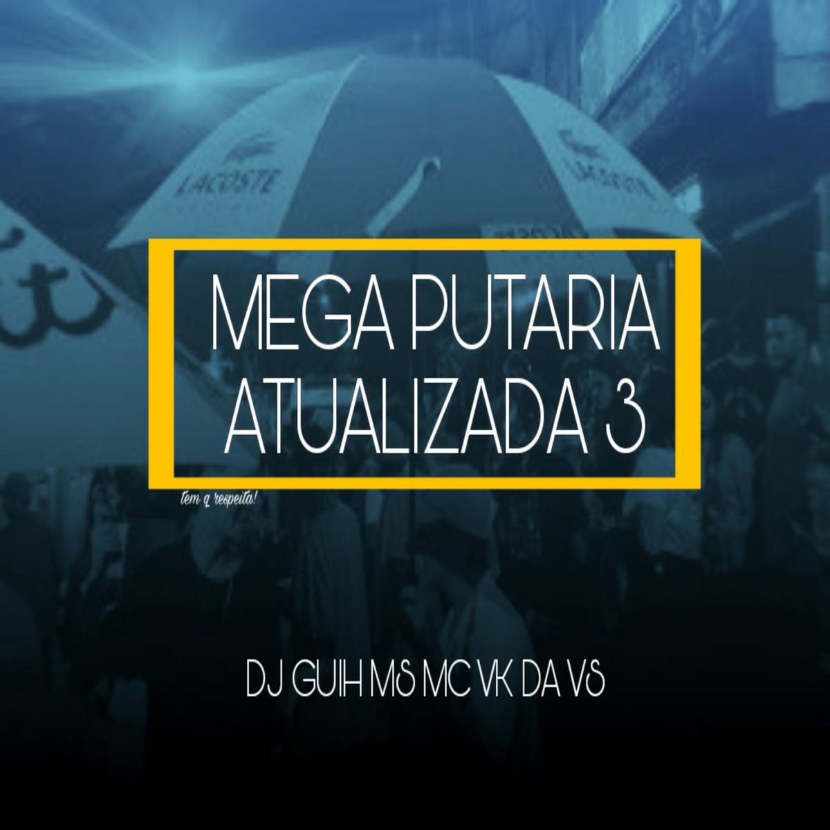Mega Putaria Atualizada 3 Tem Q Respeita - Single by DJ Guih MS, Mc 2D & MC VK DA VS album cover