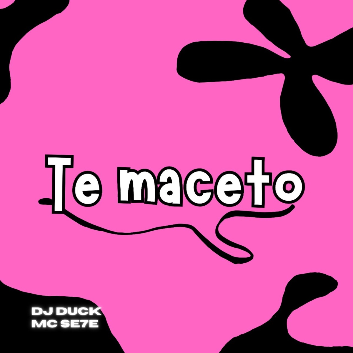 TE MACETO - Single by DJ DUCK & Mc Se7e album cover