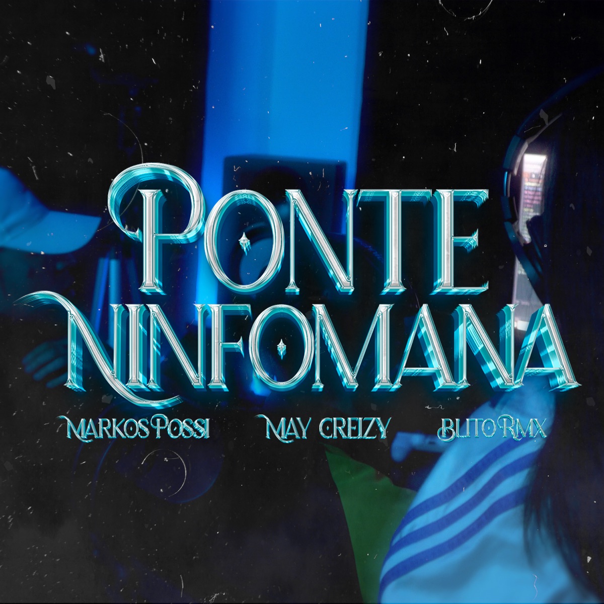 Ponte Ninfómana - Single by Markos Possi, May Creizy & BLITO RMX album cover
