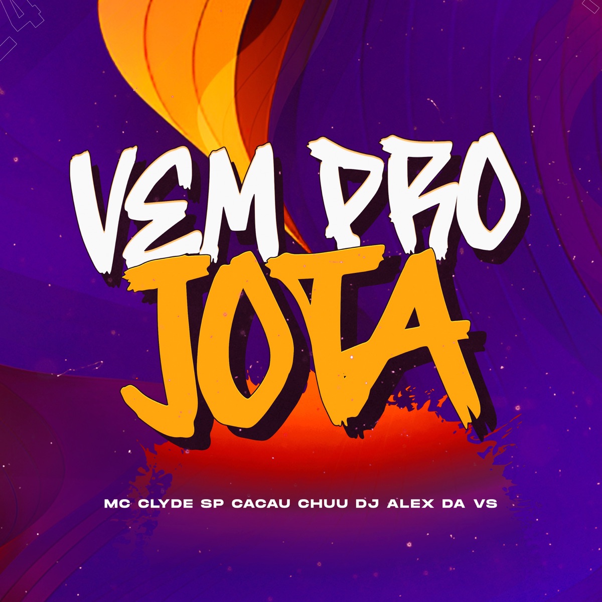 VEM PRO JOTA - Single by DJ ALEX DA VS, Cacau Chuu & Mc Clyde SP album cover