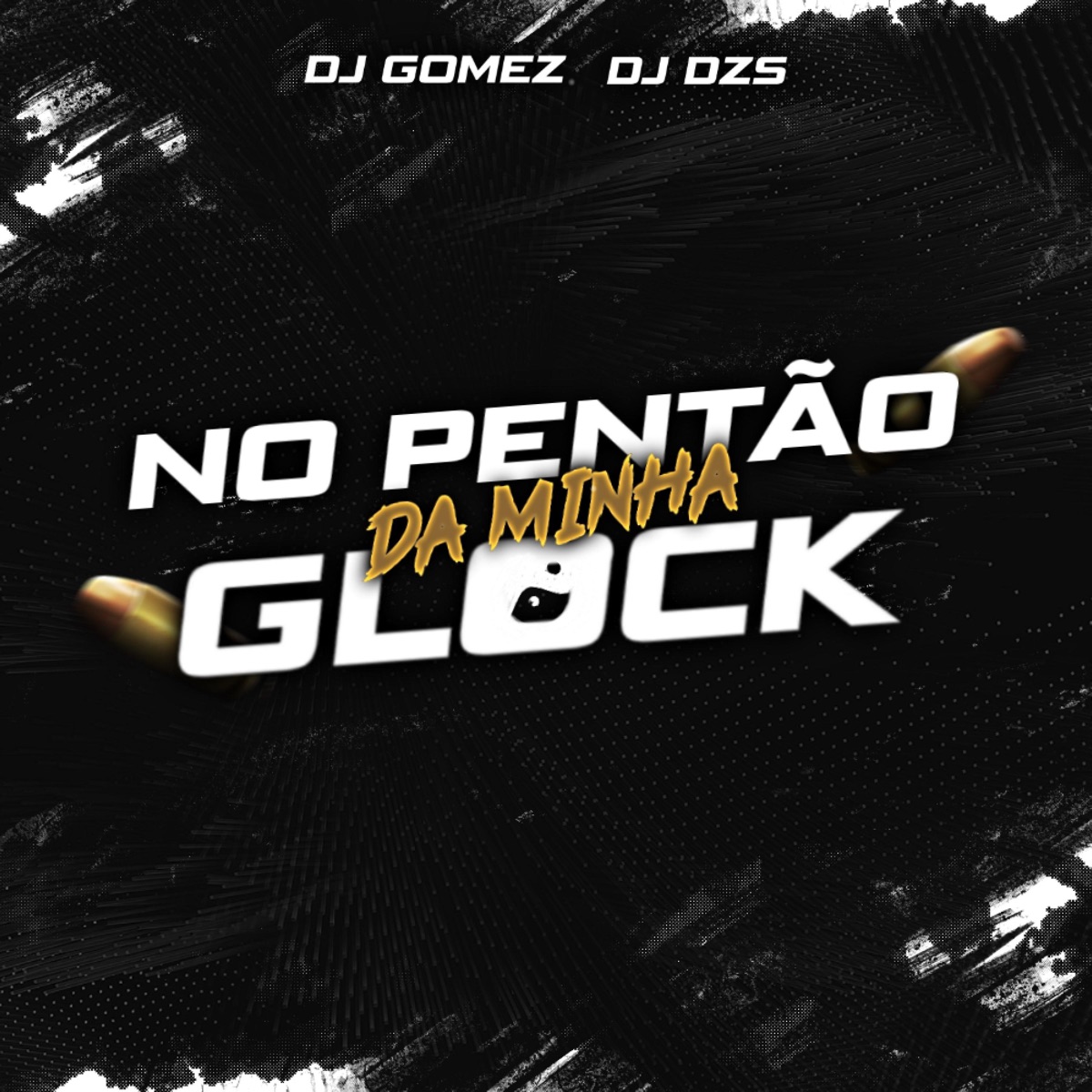 No Pentão da Minha Glock - Single by DJ GOMEZ & DJ DZS album cover