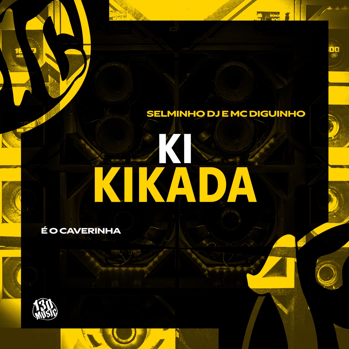 Ki Kikada - Single by Mc Diguinho, Selminho DJ, É O CAVERINHA & 130 album cover