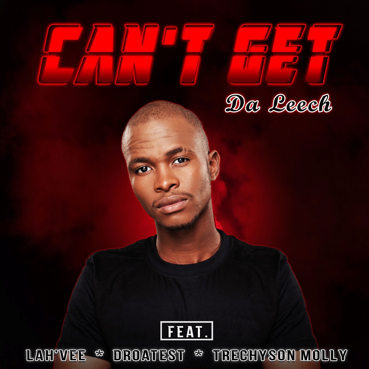Can't Get (feat. Lah'Vee, Droatest & Trechyson Molly vx) - Single by Da Leech album cover