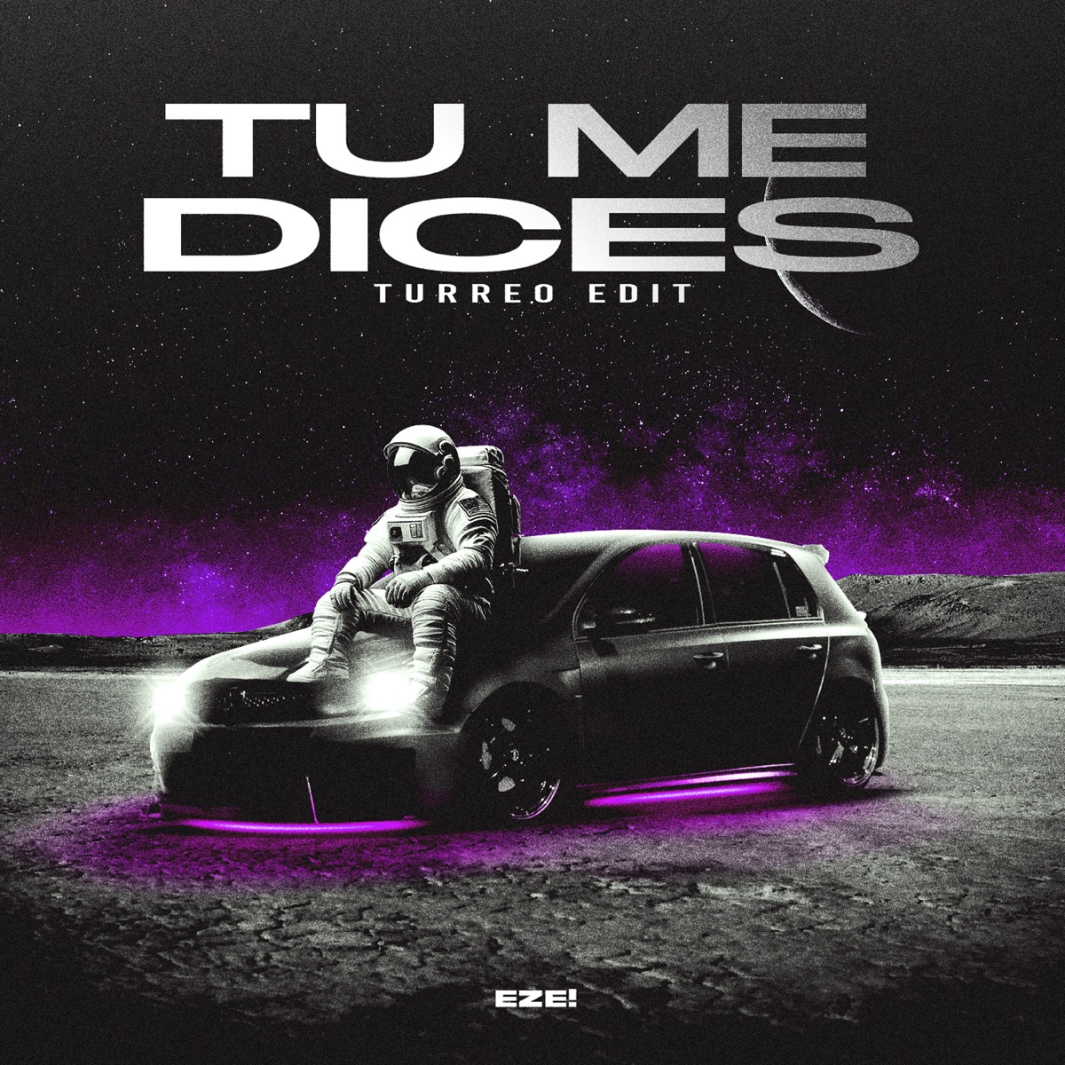 Tu Me Dices (Turreo Edit) - Single by EZE! album cover