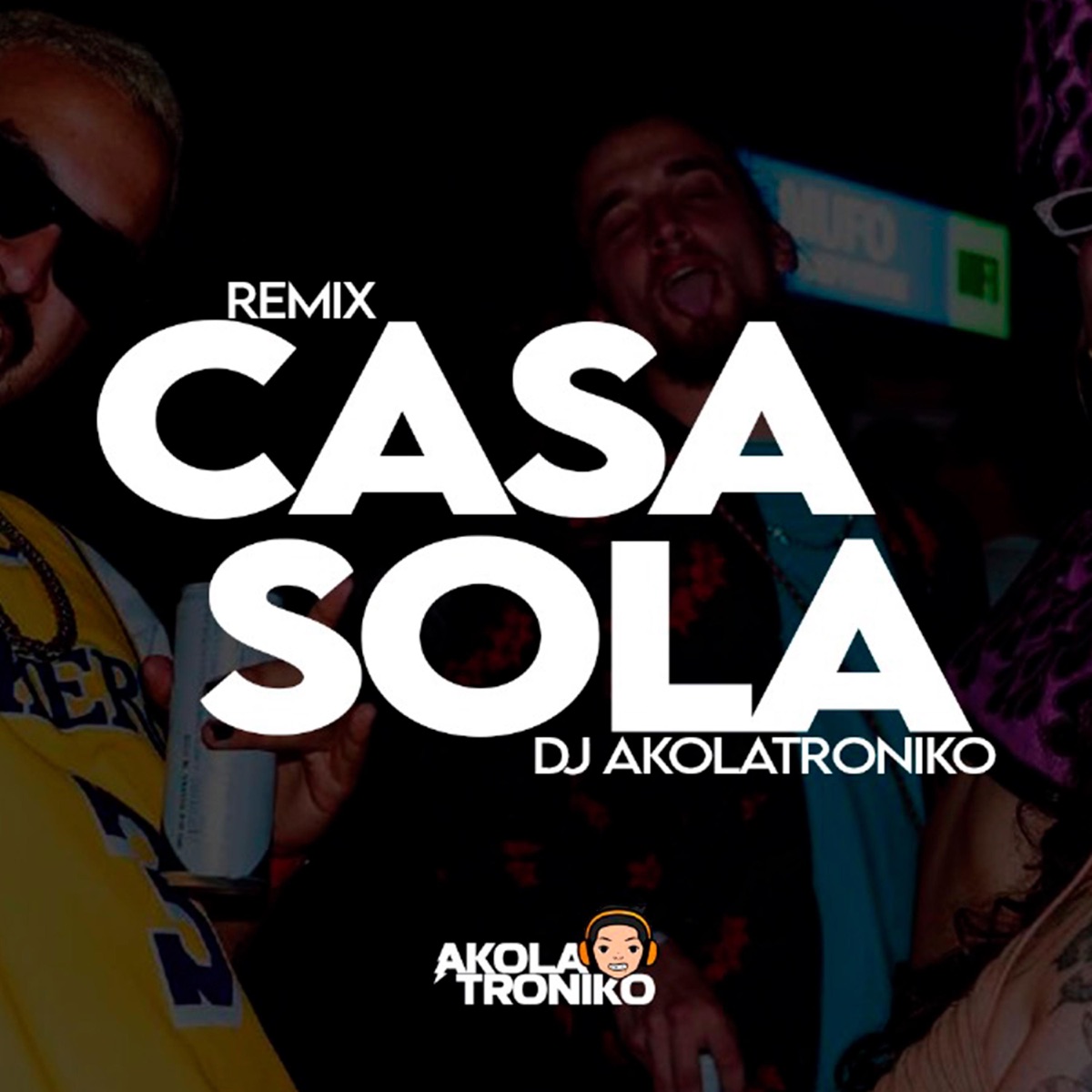 Casa sola (electro house) - Single by DJ Akolatroniko album cover
