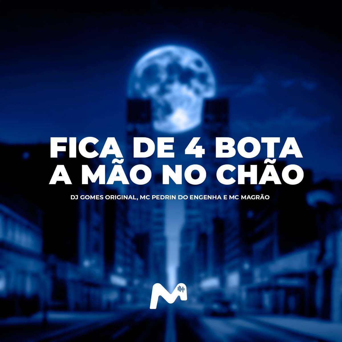 Fica de 4 Bota a Mão no Chão - Single by DJ Gomes Original, Mc Pedrin do Engenha & Mc Magrão album cover