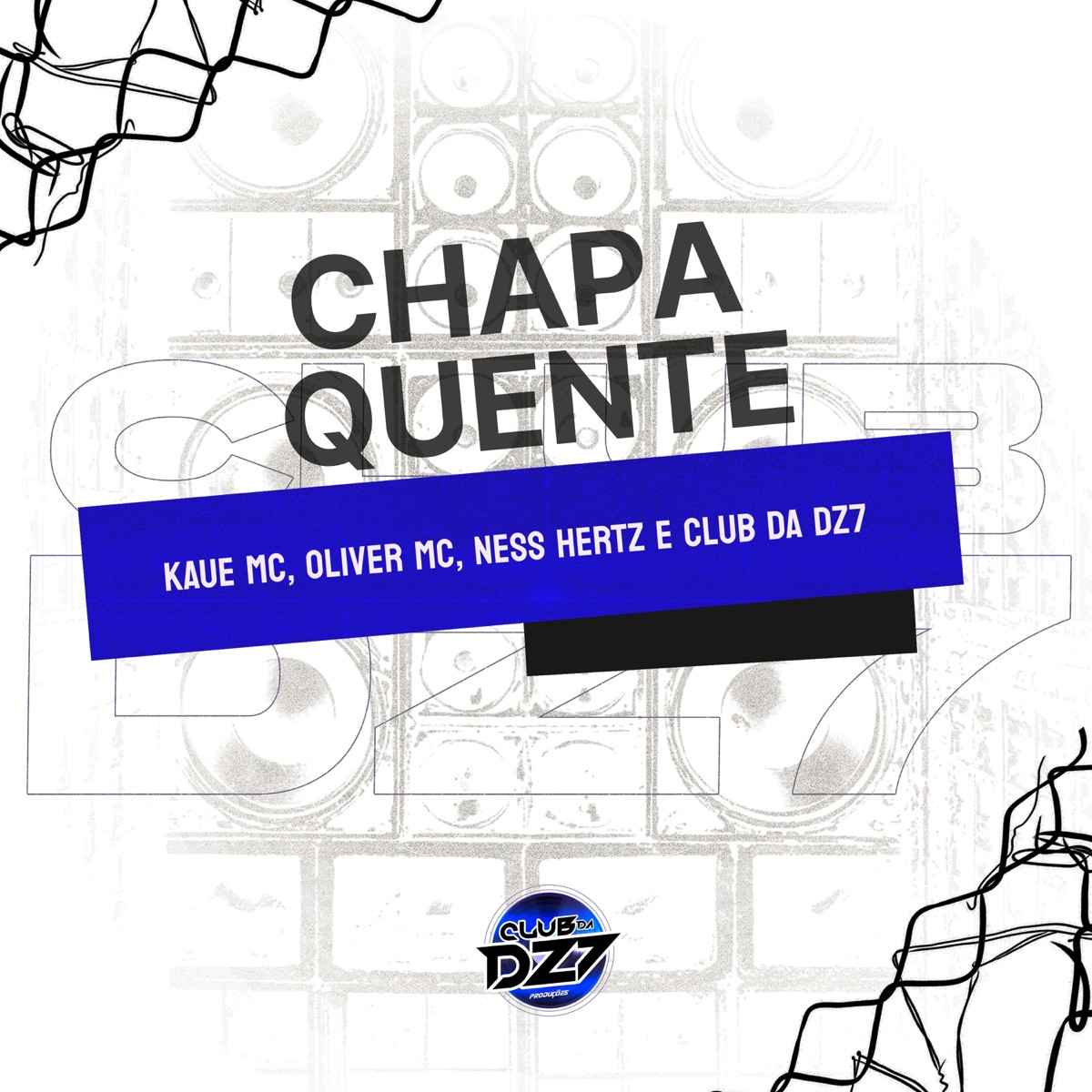 CHAPA QUENTE - Single by KAUE MC, Oliver MC, Ness Hertz & Club da DZ7 album cover