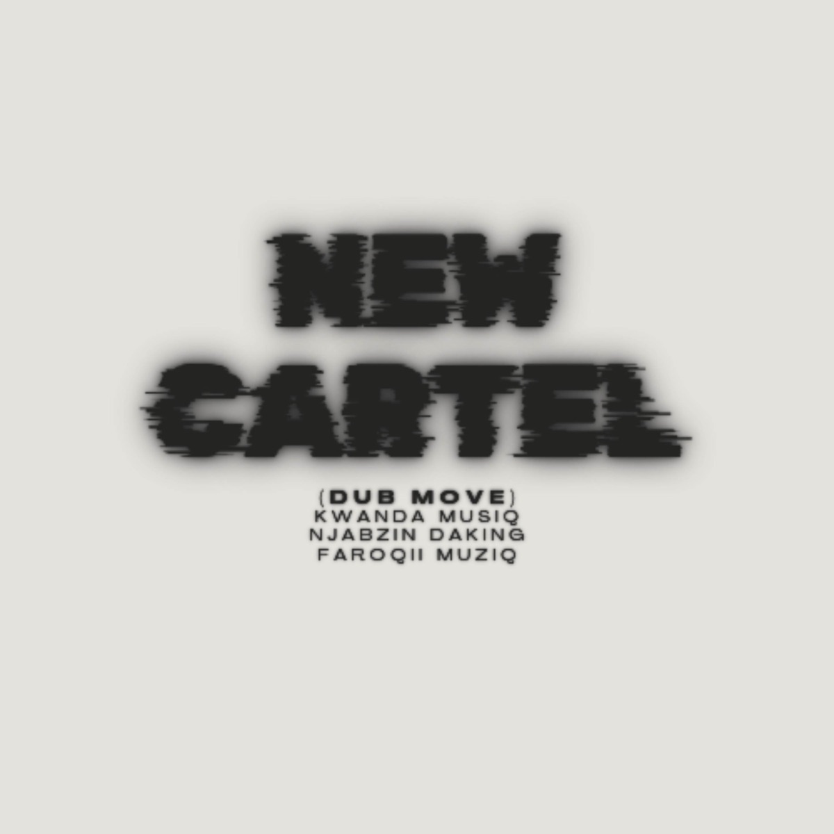 New Cartel (Dub Move) - Single by Kwanda MusiQ, Njabzin Daking & FaroQii MuziQ album cover