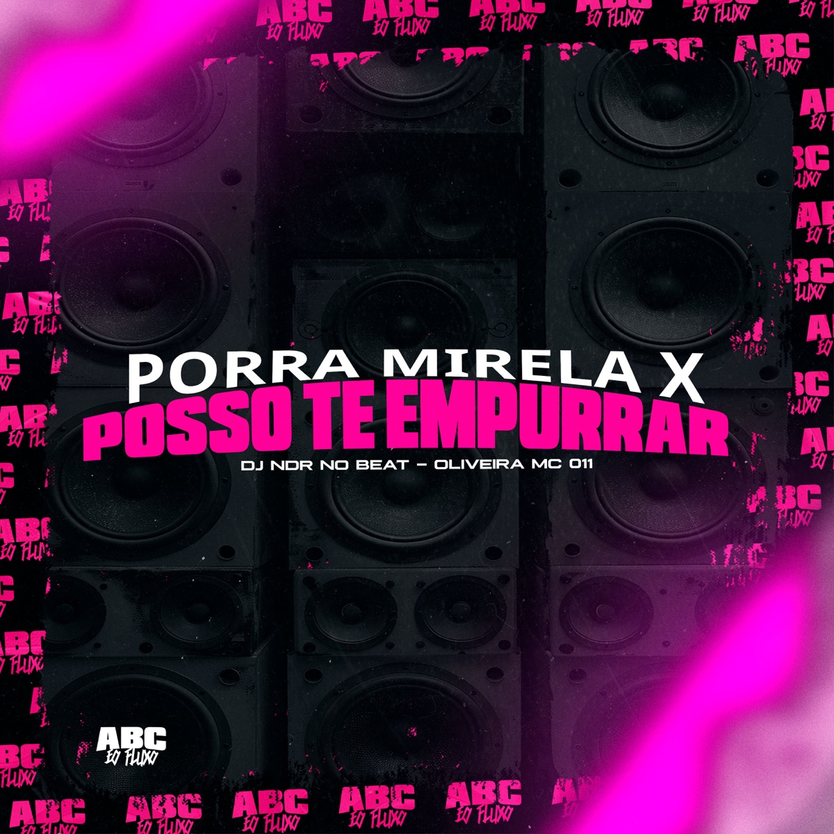 Porra Mirela X Posso Te Empurrar - Single by DJ NDR NO BEAT, OLIVEIRA MC 011 & ABC ÉO FLUXO album cover