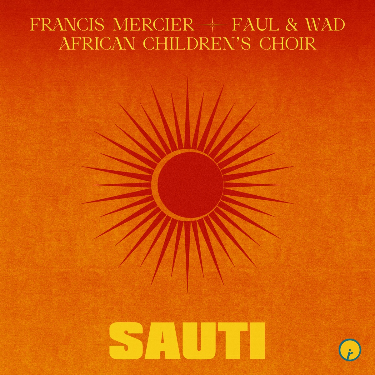 Sauti - Single by Francis Mercier, Faul & Wad & African Children's Choir album cover