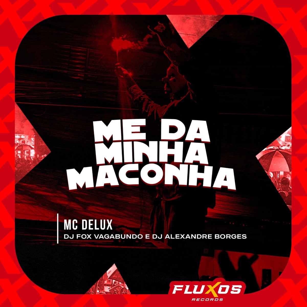 Me da Minha Maconha - Single by MC Delux, Dj Fox Vagabundo & Dj Alexandre Borges album cover