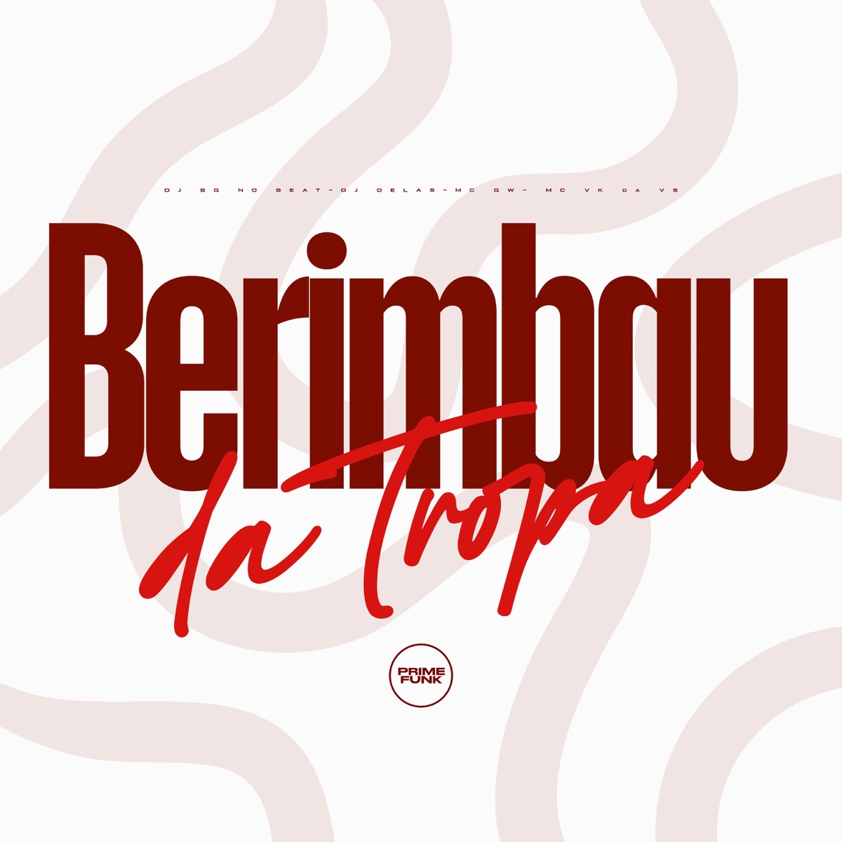 Berimbau Da Tropa (feat. Prime Funk) - Single by DJ BG NO BEAT, DJ DELAS, Mc Gw & MC VK DA VS album cover