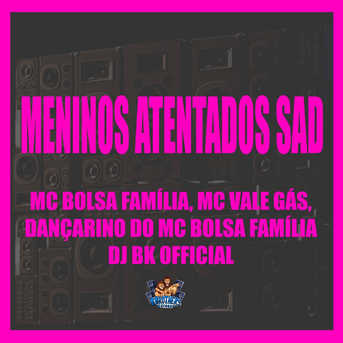 Meninos Atentados Sad (feat. DJ BK OFFICIAL) - Single by MC BOLSA FAMÍLIA, MC VALE GÁS & DANÇARINO DO MC BOLSA FAMÍLIA album cover
