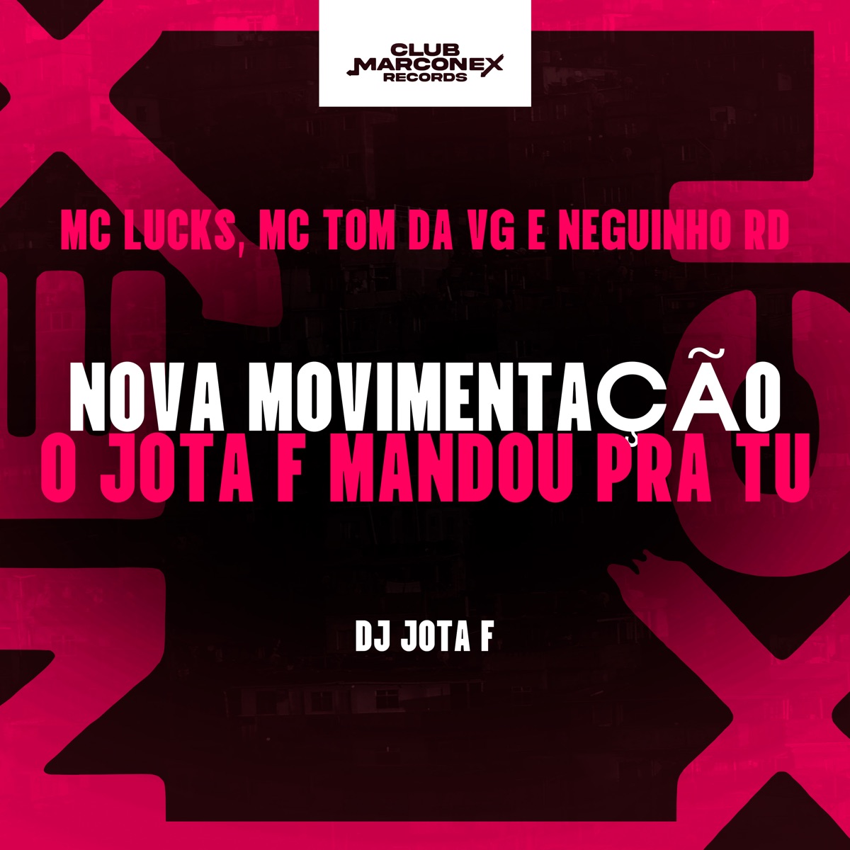 Nova Movimentação o Jota F Mandou pra Tu (feat. DJ Jota F) - Single by MC Lucks, MC Tom da VG, MC Neguinho RD & Club Marconex album cover