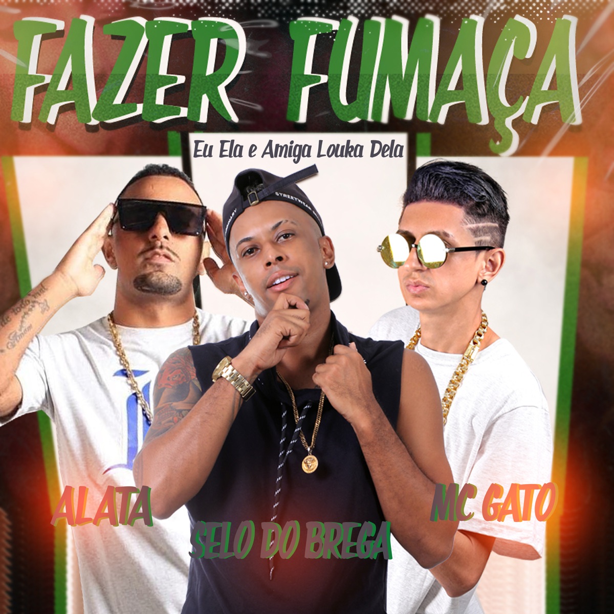 Fazer Fumaça Eu Ela e Amiga Louca Dela - Single by Mc Gato, Selo do Brega & Mc Alata album cover
