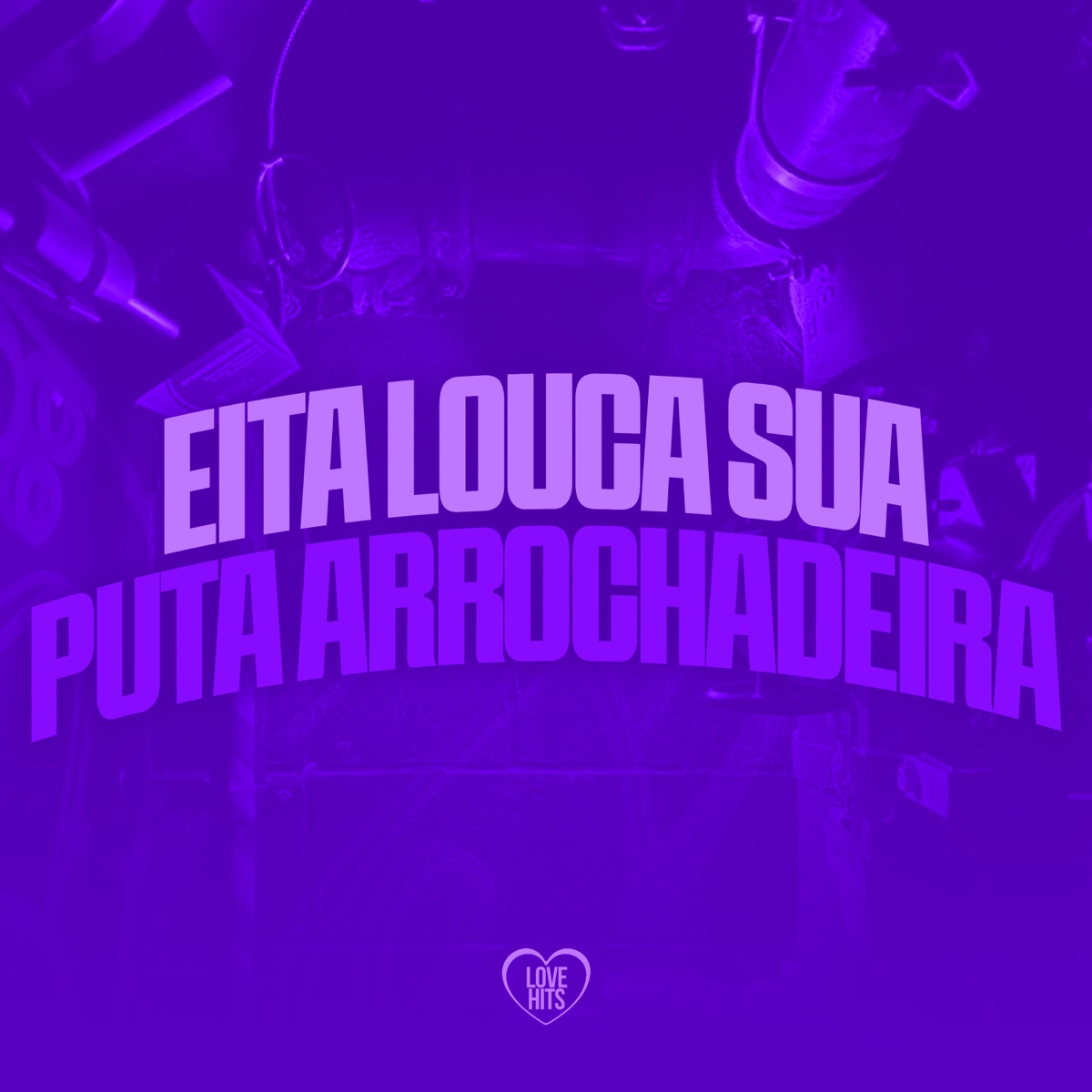 Eita Louca Sua Puta Arrochadeira - Single by Dj Vn Maestro, Mc Henry & MC Dhom album cover