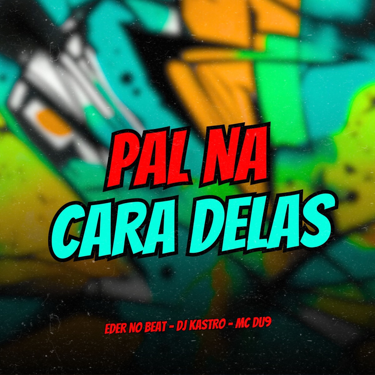 Pal na Cara Delas - Single by Eder No Beat, Dj Kastro & MC DU9 album cover