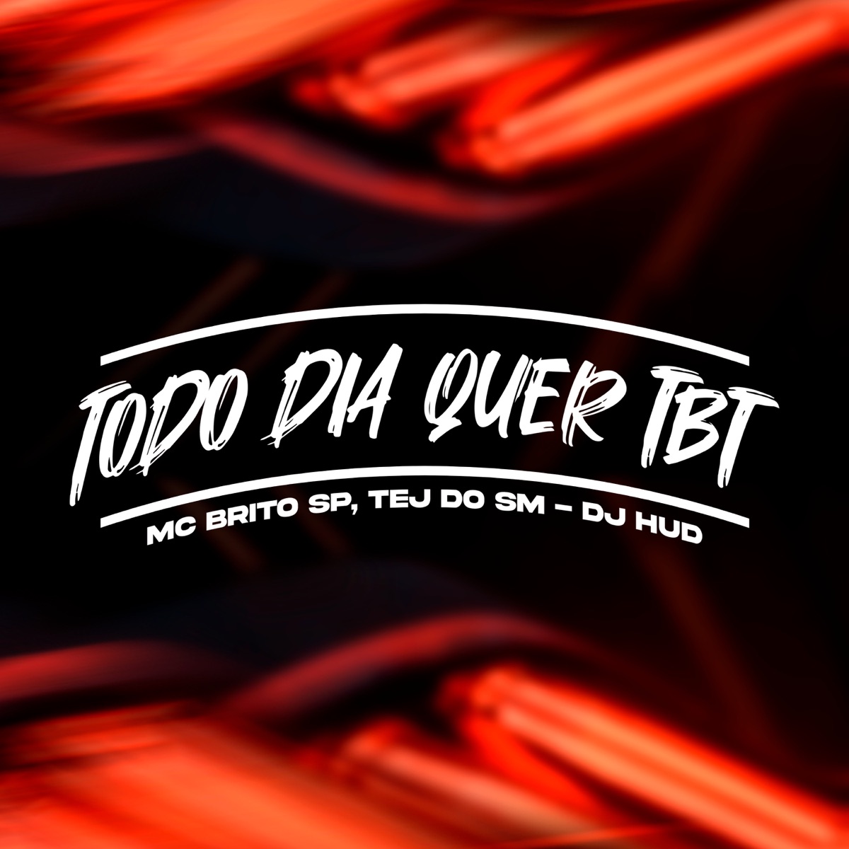 Todo Dia Quer Tbt - Single by Mc Brito SP, TEJ DO SM & DJ hud album cover