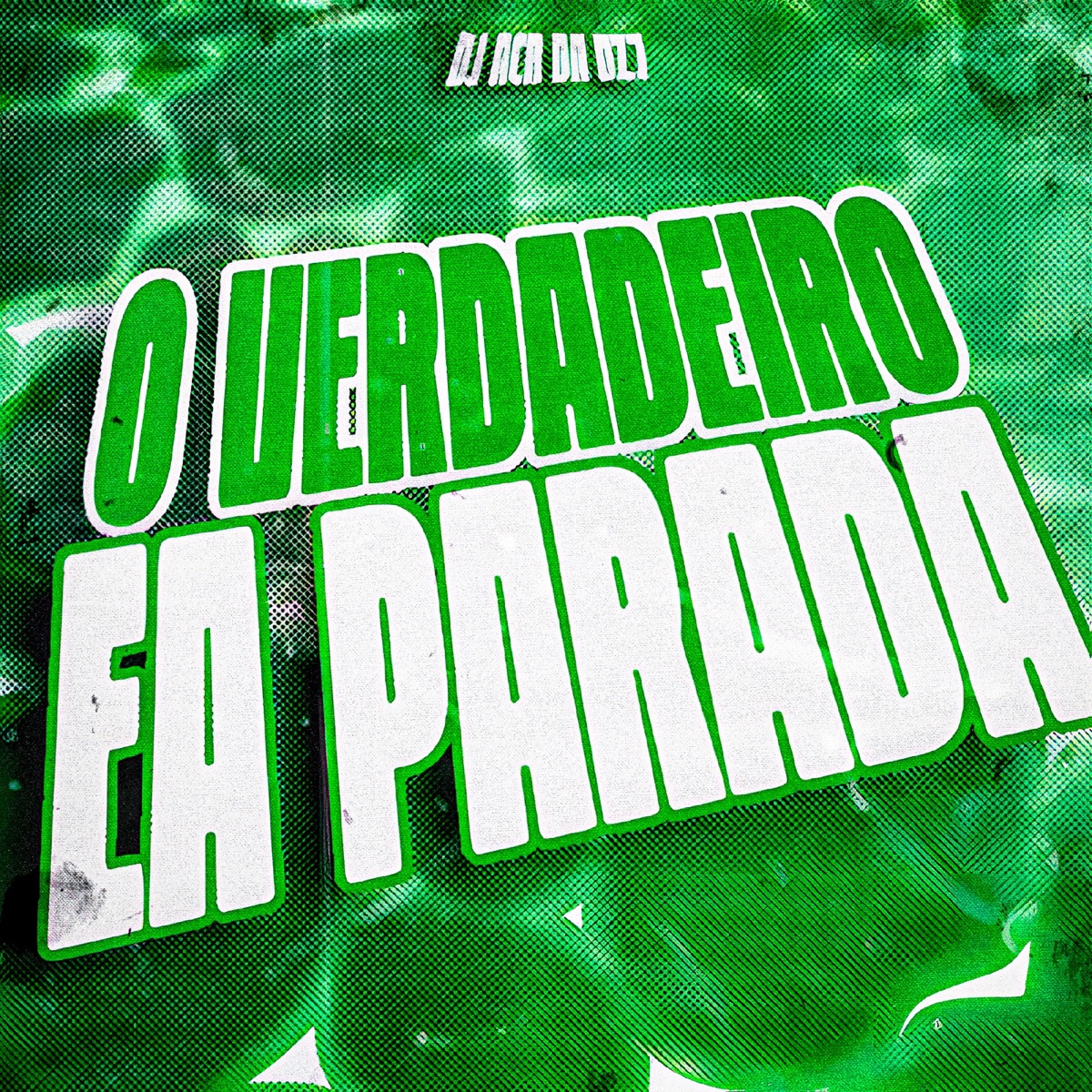 O VERDADEIRO E A PARADA - EP by DJ ACR DA DZ7 album cover